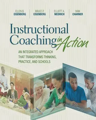 Le coaching pédagogique en action : Une approche intégrée qui transforme la pensée, la pratique et les écoles - Instructional Coaching in Action: An Integrated Approach That Transforms Thinking, Practice, and Schools