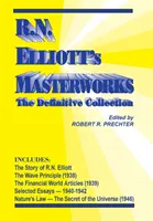 Les chefs-d'œuvre de R.N. Elliott : La collection définitive - R.N. Elliott's Masterworks: The Definitive Collection