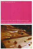 Copyrights et Copywrongs : L'essor de la propriété intellectuelle et la menace qu'elle fait peser sur la créativité - Copyrights and Copywrongs: The Rise of Intellectual Property and How It Threatens Creativity