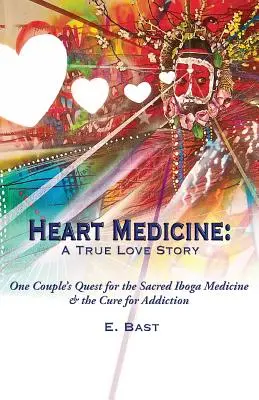 Médecine du cœur : Une véritable histoire d'amour - La quête d'un couple pour la médecine sacrée d'Iboga et le traitement de la toxicomanie - Heart Medicine: A True Love Story - One Couple's Quest for the Sacred Iboga Medicine & the Cure for Addiction