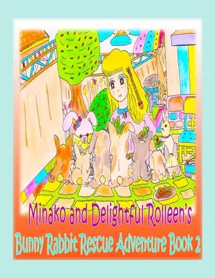 Livre d'images et de coloriages de Minako et Rolleen, Maman Lapin et ses amis 2 - Minako and Delightful Rolleen's Bunny Rabbit Rescue Adventure Book 2