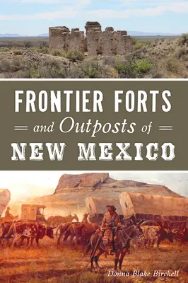 Forts et avant-postes de la frontière du Nouveau-Mexique - Frontier Forts and Outposts of New Mexico