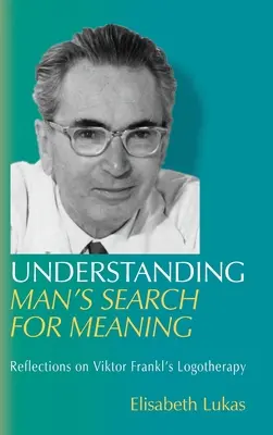 Comprendre la quête de sens de l'homme : Réflexions sur la logothérapie de Viktor Frankl - Understanding Man's Search for Meaning: Reflections on Viktor Frankl's Logotherapy