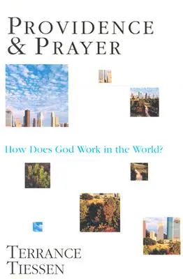 Providence et prière : Comment Dieu agit-il dans le monde&nbsp;? - Providence & Prayer: How Does God Work in the World?
