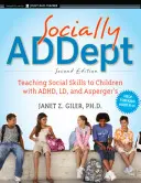 Socially Addept : Enseigner les aptitudes sociales aux enfants atteints de troubles de l'attention, de troubles de l'apprentissage et du syndrome d'Asperger - Socially Addept: Teaching Social Skills to Children with Adhd, LD, and Asperger's
