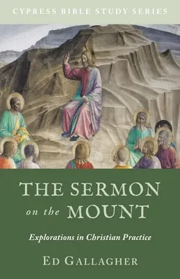 Le Sermon sur la Montagne : Explorations de la pratique chrétienne - The Sermon on the Mount: Explorations in Christian Practice