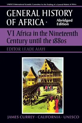 Histoire générale de l'Afrique de l'UNESCO, vol. VI, édition abrégée, 6 : L'Afrique du XIXe siècle aux années 1880 - UNESCO General History of Africa, Vol. VI, Abridged Edition, 6: Africa in the Nineteenth Century Until the 1880s