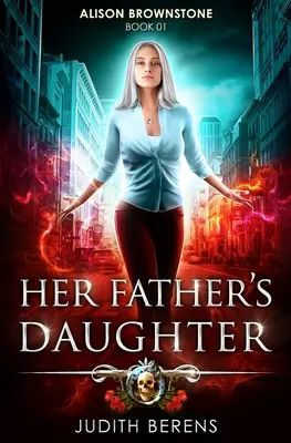 La fille de son père : Une aventure d'action et de fantaisie urbaine - Her Father's Daughter: An Urban Fantasy Action Adventure