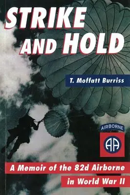 Strike and Hold : A Memoir of the 82nd Airborne in World War II (Revised) (en anglais) - Strike and Hold: A Memoir of the 82nd Airborne in World War II (Revised)