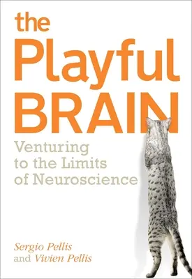 Le cerveau enjoué : S'aventurer aux limites des neurosciences - Playful Brain: Venturing to the Limits of Neuroscience