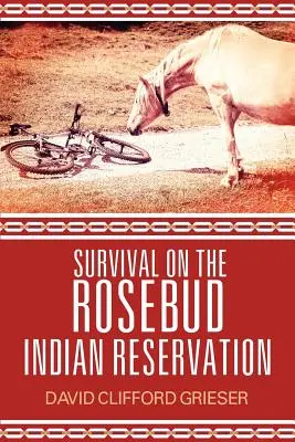 Survivre dans la réserve indienne de Rosebud - Survival on the Rosebud Indian Reservation