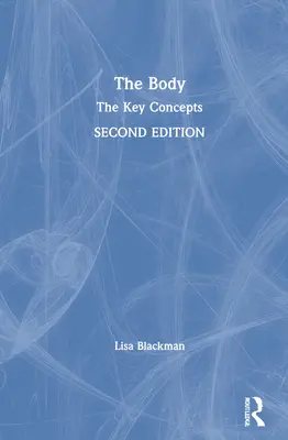 Le corps : les concepts clés - The Body: The Key Concepts