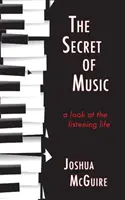 Le secret de la musique : Un regard sur la vie d'écoute - The Secret of Music: A Look at the Listening Life