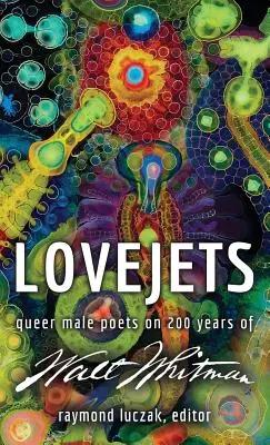 Lovejets : Poètes masculins queer sur les 200 ans de Walt Whitman - Lovejets: Queer Male Poets on 200 Years of Walt Whitman