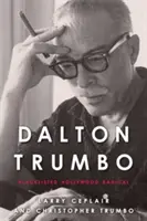 Dalton Trumbo : un radical hollywoodien sur liste noire - Dalton Trumbo: Blacklisted Hollywood Radical