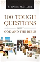 100 questions difficiles sur Dieu et la Bible - 100 Tough Questions about God and the Bible