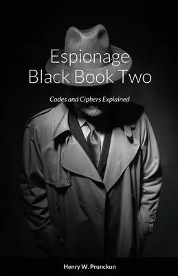 Espionage Black Book Two : Codes and Ciphers Explained (en anglais) - Espionage Black Book Two: Codes and Ciphers Explained