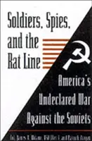 Soldats, espions et ligne de démarcation : La guerre non déclarée de l'Amérique contre les Soviétiques - Soldiers, Spies, and the Rat Line: America's Undeclared War Against the Soviets