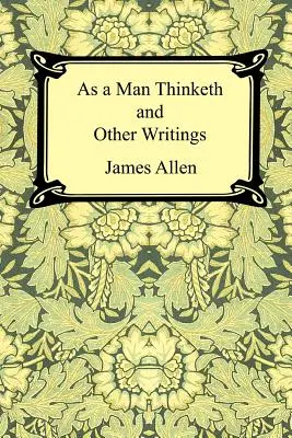 Comme un homme pense et autres écrits - As a Man Thinketh and Other Writings
