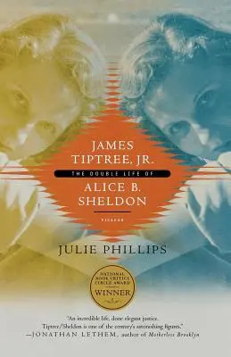 La double vie d'Alice B. Sheldon La double vie d'Alice B. Sheldon - James Tiptree, Jr.: The Double Life of Alice B. Sheldon