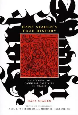 L'histoire vraie de Hans Staden : Le récit d'une captivité cannibale au Brésil - Hans Staden's True History: An Account of Cannibal Captivity in Brazil