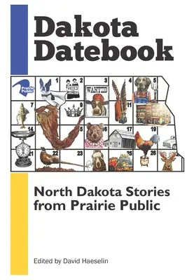 Dakota Datebook : Histoires du Dakota du Nord racontées par le public des Prairies - Dakota Datebook: North Dakota Stories from Prairie Public