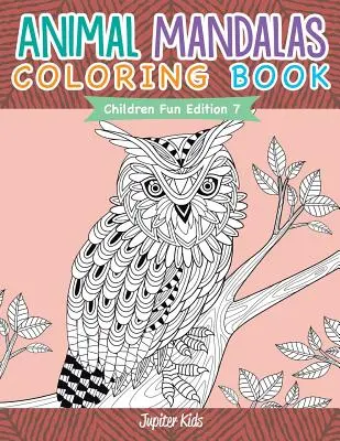 Livre de coloriage de mandalas d'animaux - Édition amusante pour les enfants 7 - Animal Mandalas Coloring Book - Children Fun Edition 7
