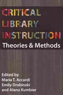 L'enseignement critique en bibliothèque : Théories et méthodes - Critical Library Instruction: Theories and Methods