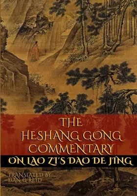 Le commentaire du Heshang Gong sur le Dao De Jing de Lao Zi - The Heshang Gong Commentary on Lao Zi's Dao De Jing