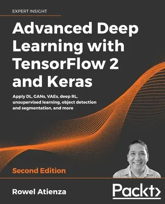 Apprentissage profond avancé avec TensorFlow 2 et Keras - Deuxième édition - Advanced Deep Learning with TensorFlow 2 and Keras - Second Edition