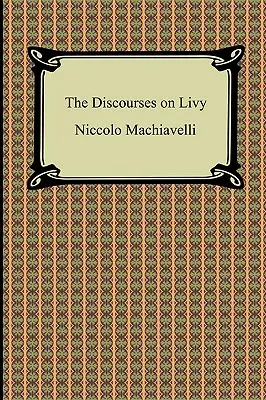 Les Discours sur Tite-Live - The Discourses on Livy