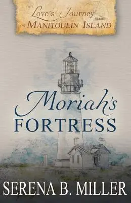 Le voyage de l'amour sur l'île Manitoulin : La forteresse de Moriah - Love's Journey on Manitoulin Island: Moriah's Fortress