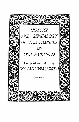 Histoire et généalogie des familles du vieux Fairfield, en trois livres. Volume I - History and Genealogy of the Families of Old Fairfield. in Three Books. Volume I