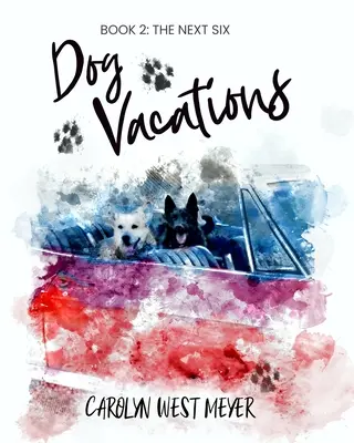 Deuxième livre : les six prochaines vacances des chiens - Book Two: The Next Six Dog Vacations