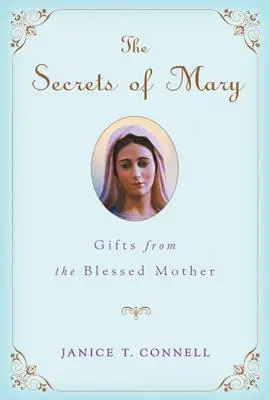 Les secrets de Marie : Les cadeaux de la Sainte Mère - The Secrets of Mary: Gifts from the Blessed Mother