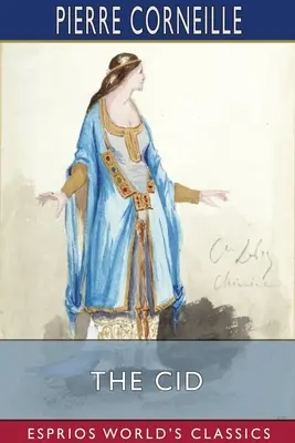 Le Cid (Esprios Classics) - The Cid (Esprios Classics)