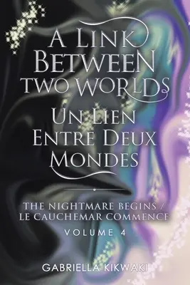 A Link Between Two Worlds / Un Lien Entre Deux Mondes : The Nightmare Begins/ Le Cauchemar Commence - A Link Between Two Worlds / Un Lien Entre Deux Mondes: The Nightmare Begins/ Le Cauchemar Commence