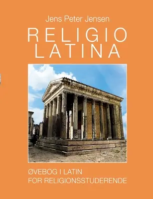 Religio Latina : un livre en latin pour les étudiants en religion - Religio Latina: vebog i latin for religionsstuderende