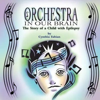 L'orchestre dans notre cerveau : L'histoire d'un enfant épileptique - Orchestra in Our Brain: The Story of a Child with Epilepsy