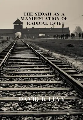 La Shoah, manifestation du mal radical - The Shoah as a Manifestation of Radical Evil