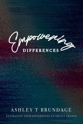 L'autonomisation des différences : Tirer parti de vos différences pour impulser le changement - Empowering Differences: Leveraging Your Differences To Impact Change