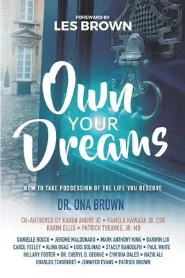 Own Your Dreams : Comment prendre possession de la vie que vous méritez - Own Your Dreams: How to Take Possession of the Life You Deserve