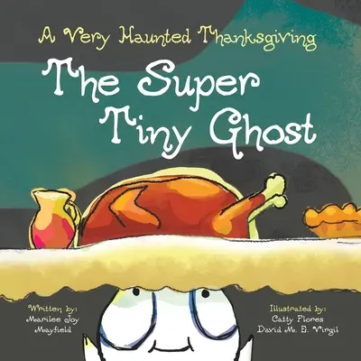 Le fantôme super minuscule : un Thanksgiving très hanté - The Super Tiny Ghost: A Very Haunted Thanksgiving