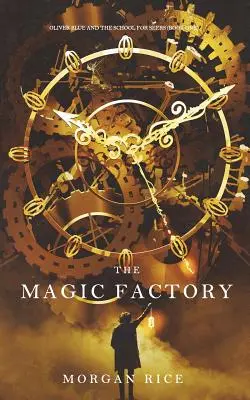 La fabrique de la magie (Oliver Blue et l'école des voyants - Livre 1) - The Magic Factory (Oliver Blue and the School for Seers-Book One)