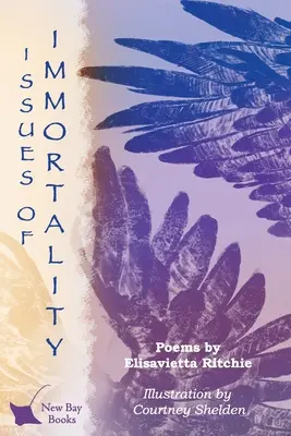 Questions d'immortalité : Poèmes d'Elisavietta Ritchie - Issues of Immortality: Poems by Elisavietta Ritchie