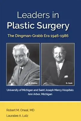 Les leaders de la chirurgie plastique : L'ère Dingman-Grabb 1946-1986 - Leaders in Plastic Surgery: The Dingman-Grabb Era 1946-1986