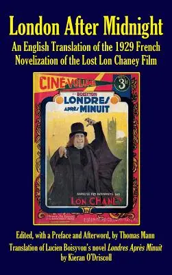 Londres après minuit : Une traduction anglaise de la version française de 1929 du film perdu de Lon Chaney (Hardback) - London After Midnight: An English Translation of the 1929 French Novelization of the Lost Lon Chaney Film (Hardback)