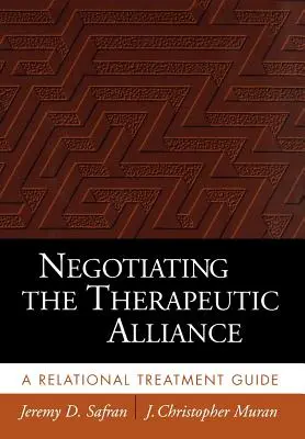 Négocier l'alliance thérapeutique : Un guide de traitement relationnel - Negotiating the Therapeutic Alliance: A Relational Treatment Guide