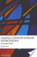 Diriger les intercessions du culte commun : Un guide simple - Leading Common Worship Intercessions: A Simple Guide