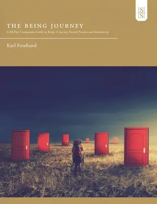 Le voyage de l'être : Un guide d'accompagnement de 30 jours pour être : Un voyage vers la présence et l'authenticité - The Being Journey: A 30-Day Companion Guide to Being: A Journey Toward Presence and Authenticity
